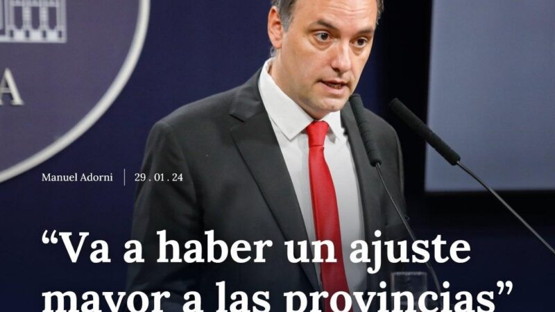 Nueva advertencia del gobierno de Javier Milei: «Habrá un ajuste mayor a las provincias»
